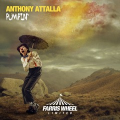 Premiere: Anthony Attalla - Pumpin [Farris Wheel]