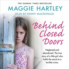 GET EBOOK 📭 Behind Closed Doors: Neglected and abandoned. The true story of a little