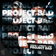 Greenie Ft. Pressure And Eazy - Project Bad