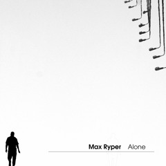 Max Ryper – Alone