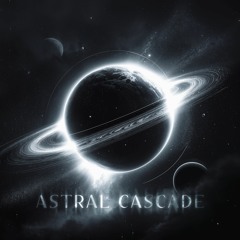 ASTRAL CASCADE