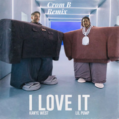 Kanye West, Lil Pump - I Love It (Crom B Remix)