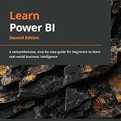Learn Power BI: A comprehensive, step-by-step guide for beginners to learn real-world business
