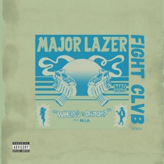 Major Lazer & MIA - Where's The Daddy? (Fight Clvb Remix)