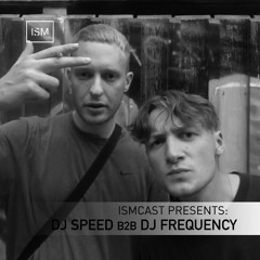 Ismcast Presents 140 - DJ Speed b2b DJ Frequency