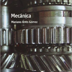VIEW EBOOK 💏 Mecánica (UNIDAD DIDÁCTICA) (Spanish Edition) by Mariano Artés Gómez [E