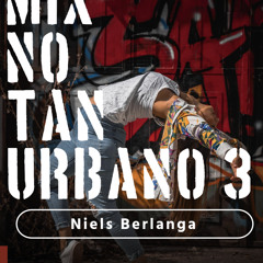 Mix No Tan Urbano 3 Niels Berlanga