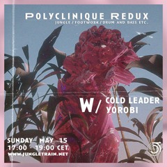 Polyclinique Redux May 15 w/ Yorobi & Cold Leader