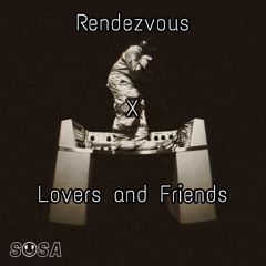 Rendezvous x Lovers and Friends