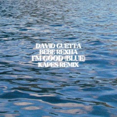 David Guetta & Bebe Rexha - I'm Good (Blue) (Kapes Extended Remix)