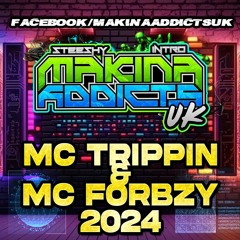 MC TRIPPIN MC FORBZY 2024 STEESHY & INTRO MAKINA ADDICTS UK