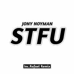 Jony Noyman - S.T.F.U ( Rafael Remix)
