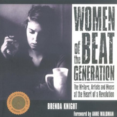 Access PDF 🗸 Women of the Beat Generation: The Writers, Artists and Muses at the Hea