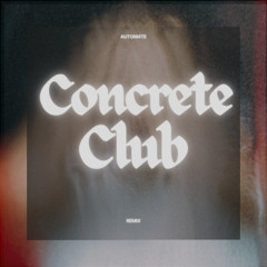 Autom4te - Concrete Club ( Remix )