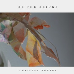 Be the Bridge