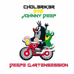 Deepe Gartensession // CHOL3RiK3R b2b Johnny Deep