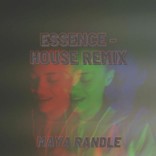 Essence House Remix - Maya Randle