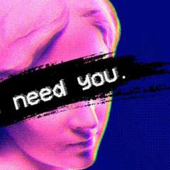 Need You