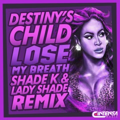 Lose My Breath (Shade K & Lady Shade Remix) [Disponible]