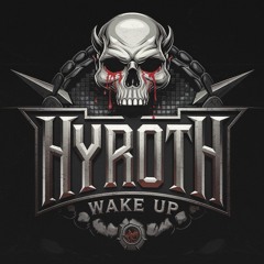 HYROTH - WAKE UP (FREE DL)