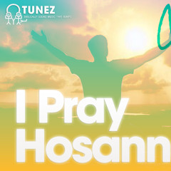 I Pray Hosanna