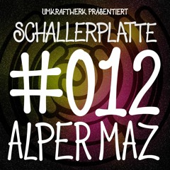 Schallerplatte # 012 - Alper Maz