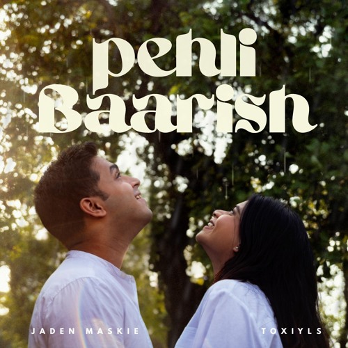 Pehli Baarish (W/ Jaden Maskie)