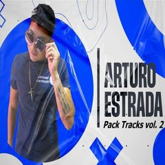 "Arturo Estrada - Pack Tracks vol. 2 ¡¡¡ CLICK DOWNLOAD !!!"