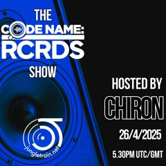 The Codename: RCRDS Show on Jungletrain hosted by Chiron 26/4/25