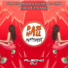 Tom Thomson X Huisman - OMW (Extended Flecha DJ)