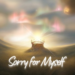 Sorry for Myself