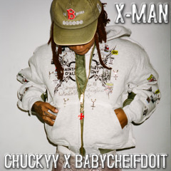 Chuckyy & BabyChiefDoIt - X Man ( Unreleased )