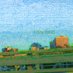 Filthy Habits