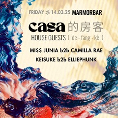 •casa[dephunk] invites: House Guests [的房客] @MARMORBAR [14.03.25]•