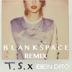 BLANK SPACE (BEN DRO REMIX) - TAYLOR SWIFT