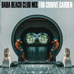 Baba Beach club mix for Groove Garden