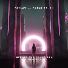 Poylow & Faruk Orman - Heroes (we could be) (feat. Lindsay Tatman)