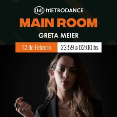 Main Room pres @ Greta Meier Febrero 23´
