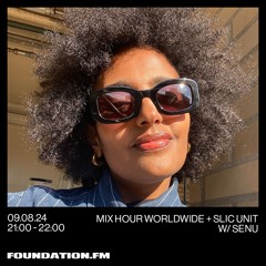 FOUNDATION FM // Mix Hour Worldwide + SLIC Unit w/ SENU // AUG 2024