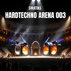Hardtechno Arena 003 (HT Podcast) mixed by DJ Smatik