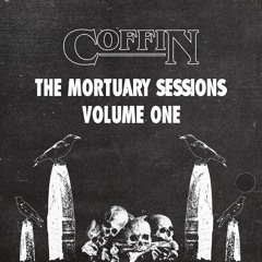 COFFIN - The Mortuary Sessions Vol. 1