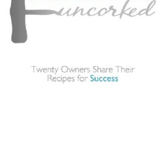free EBOOK 🖌️ Restaurant Owners Uncorked: Twenty Owners Share Their Recipes for Succ