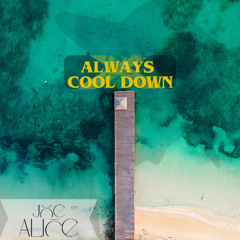 always cool down , joe alice music