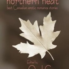 Save: Northern Heat: Best Canadian Erotic Romance Stories by Anara Bella