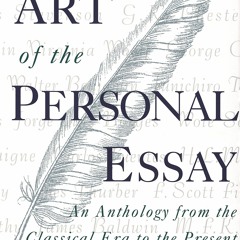 [DOWNLOAD] eBooks The Art of the Personal Essay An Anthology from the Classical Era to the Present