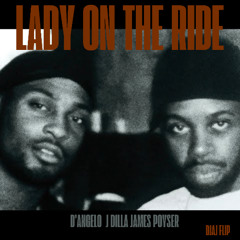 D'Angelo x J Dilla x James Poyser 'Lady On The Ride' (DJAJ EDIT)