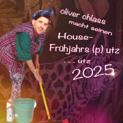 oliver chlass macht sein House-Frühjahrs (p) utz utz 2025