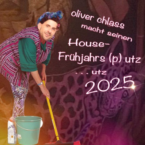 oliver chlass macht sein House-Frühjahrs (p) utz utz 2025
