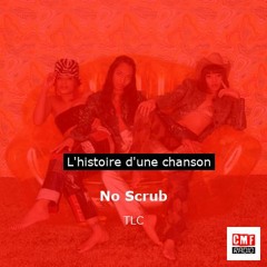 Histoire d'une chanson: No Scrub par TLC