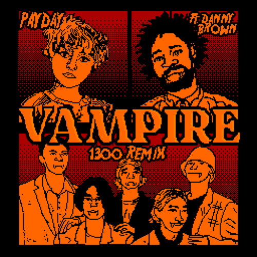 Vampire (1300 Remix) [feat. Danny Brown]